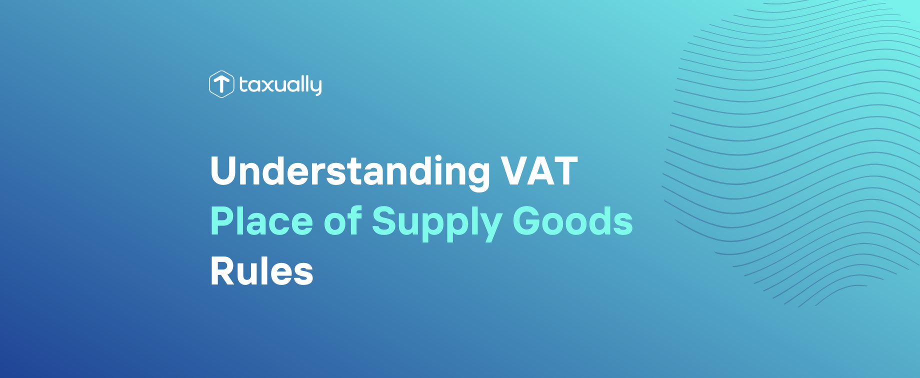 Taxually Understanding VAT Place of Supply Goods Rules